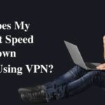 Does vpn slow down internet speed