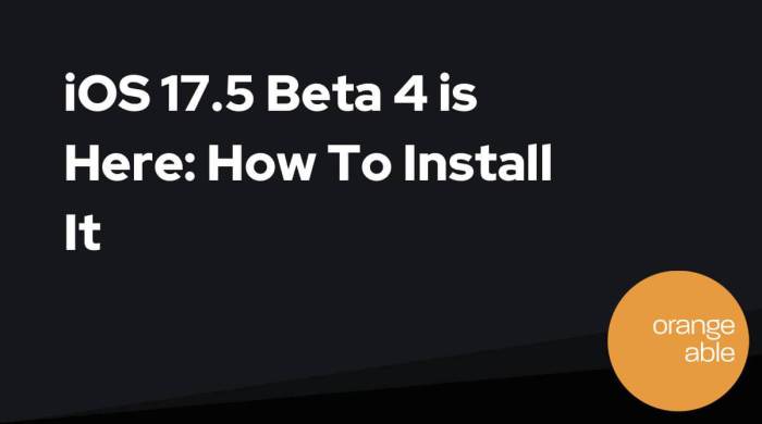 Been missing ios betas ios 175s could hit your iphone this week